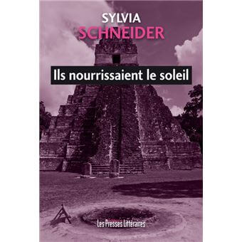 Sylvia Schneider publie Ils nourrissaient le soleil aux éditions Les Presses Littéraires