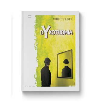 Didier Curel publie Dykhotomia aux éditions la Trace
