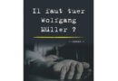 Il faut tuer Wolfgang Müller, Thierry Poyet nous partage son expérience d’auteur