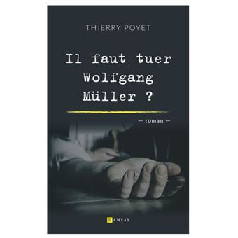 Il faut tuer Wolfgang Müller, Thierry Poyet nous partage son expérience d’auteur