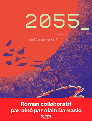 Glitch éditions, 2055_ roman collaboratif